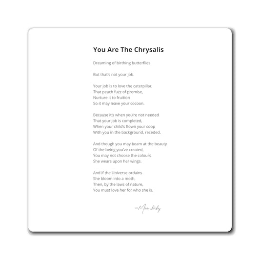 You Are The Chrysalis - Magnet