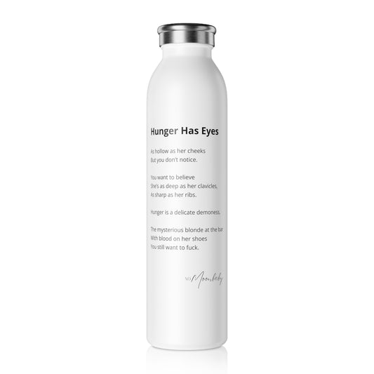 Hunger Has Eyes - Stainless Steel Water Bottle, 20oz