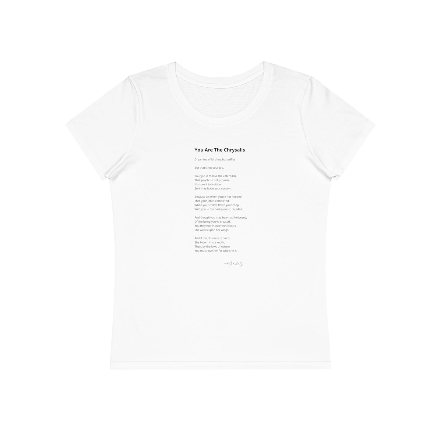 You Are The Chrysalis - Organic Cotton T-Shirt