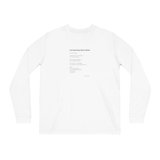 I've Come Here Not To Write - Organic Cotton Long Sleeve Tee