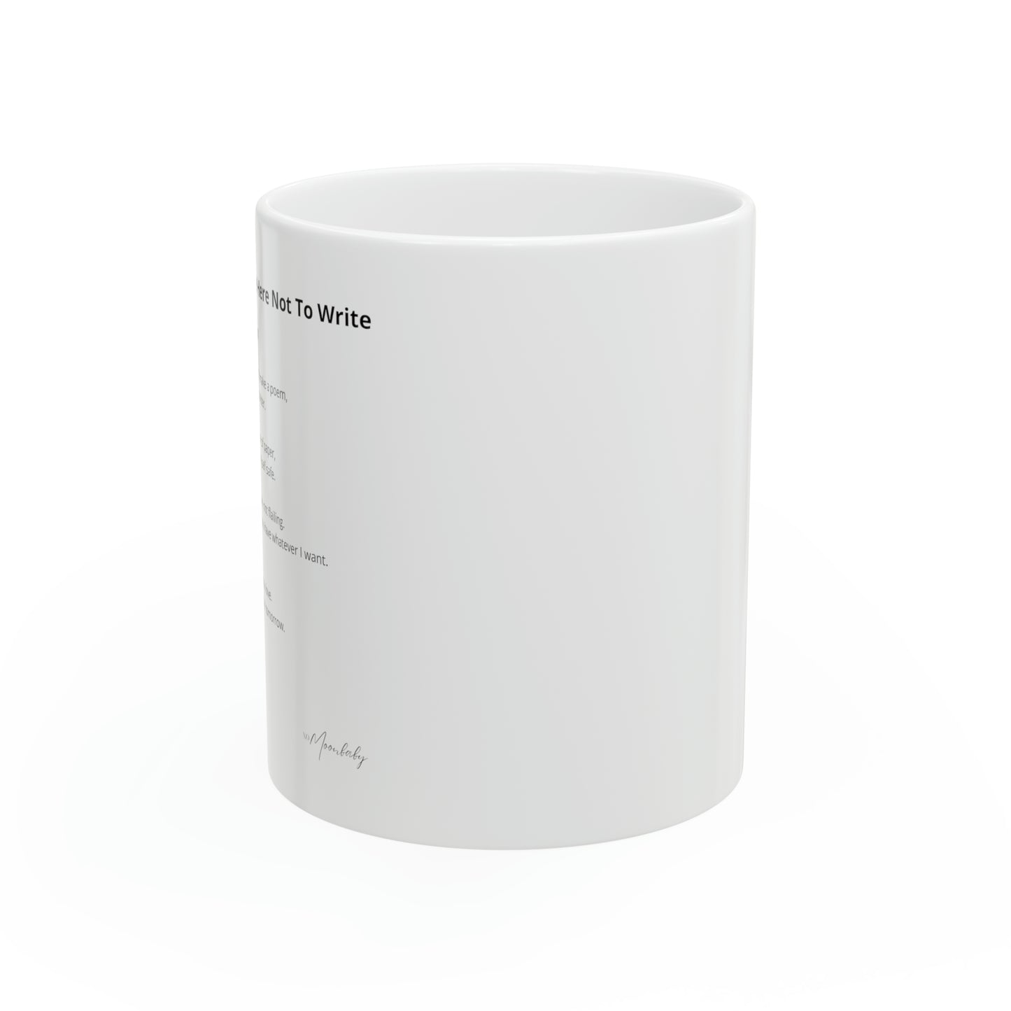 I've Come Here Not To Write - Ceramic Mug 11oz